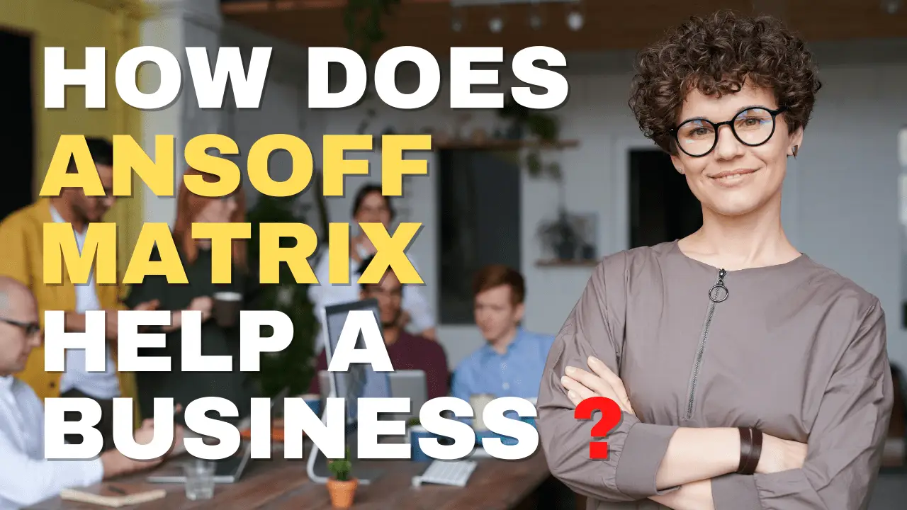 How Does Ansoff Matrix Help a Business ?